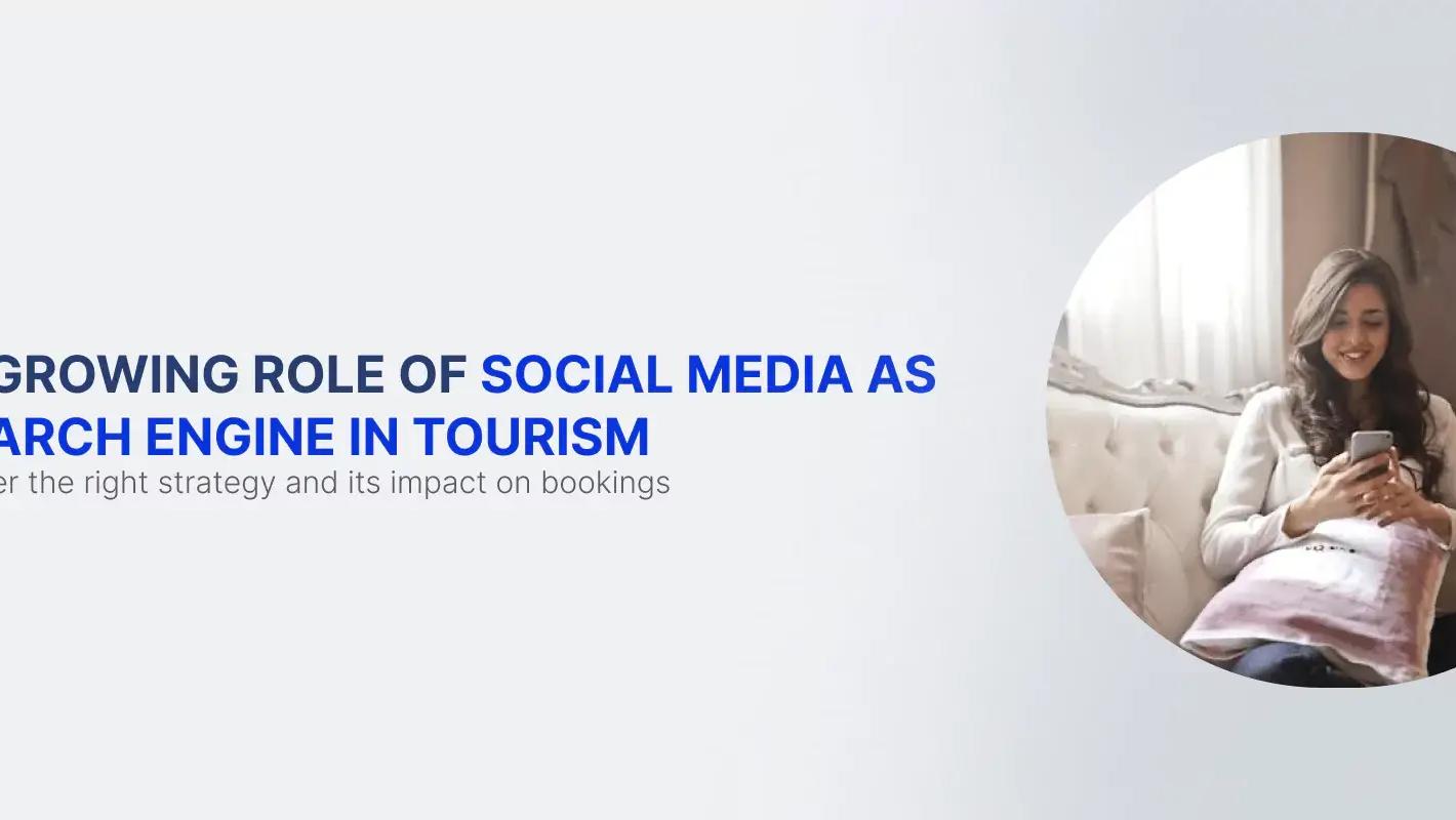 The Growing Role of Social Media as a Search Engine in Tourism and Its Impact on Bookings