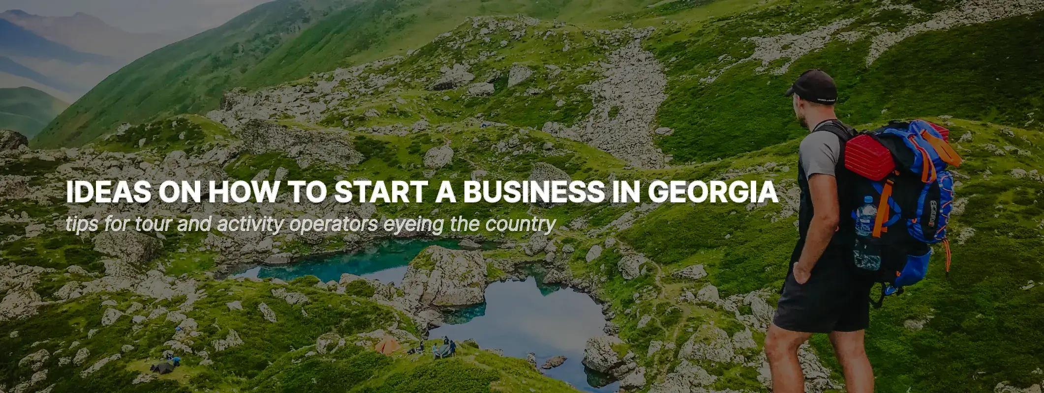 Tips on Starting a Tour Business in Georgia: A Comprehensive Guide