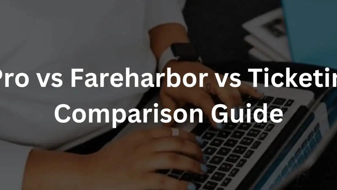 La Comparación Definitiva de Plataformas de Reservas: Peek Pro vs Fareharbor vs Ticketinghub