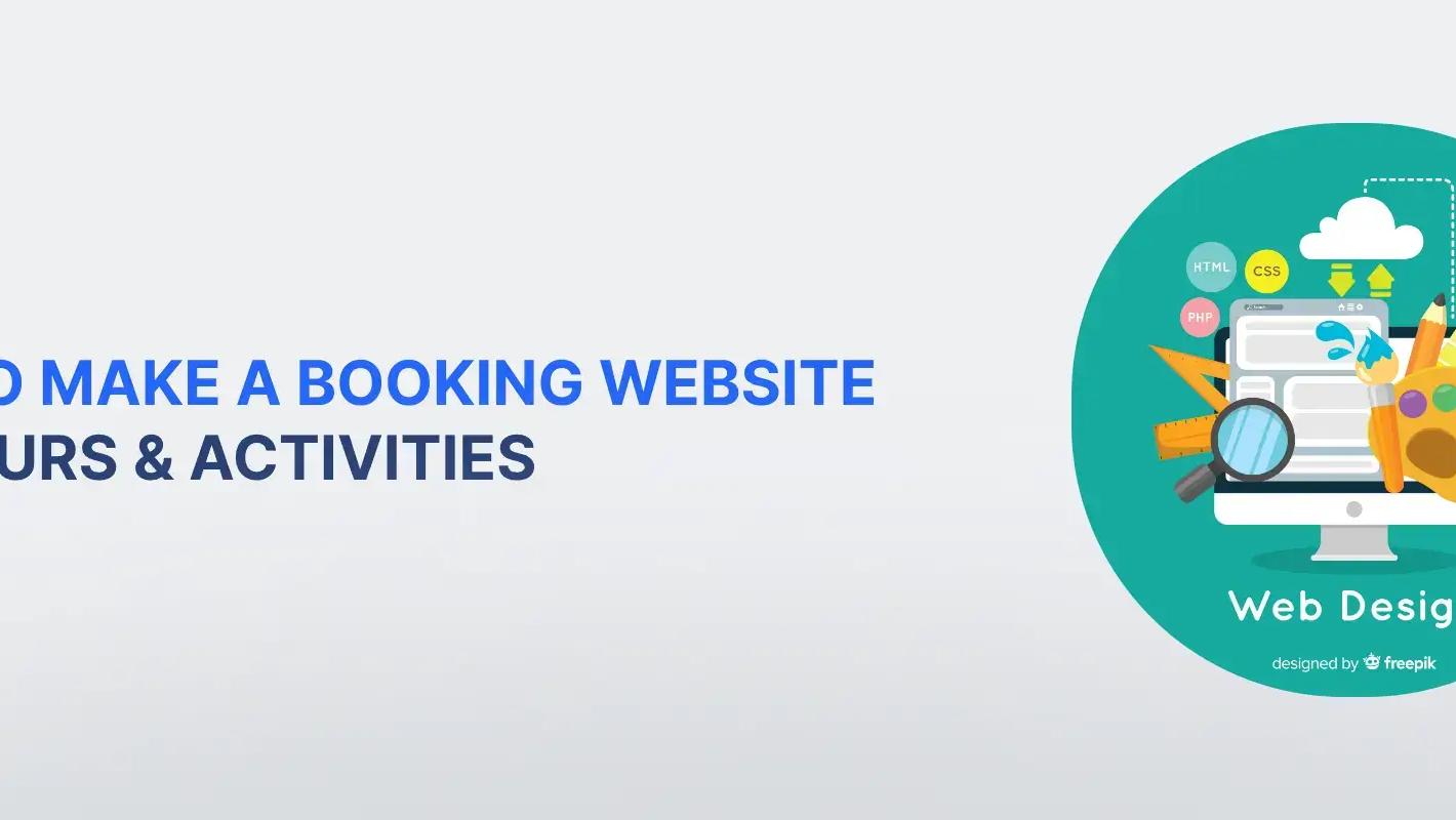 How to Make a Booking Website from Scratch: Guide for Tours & Activities