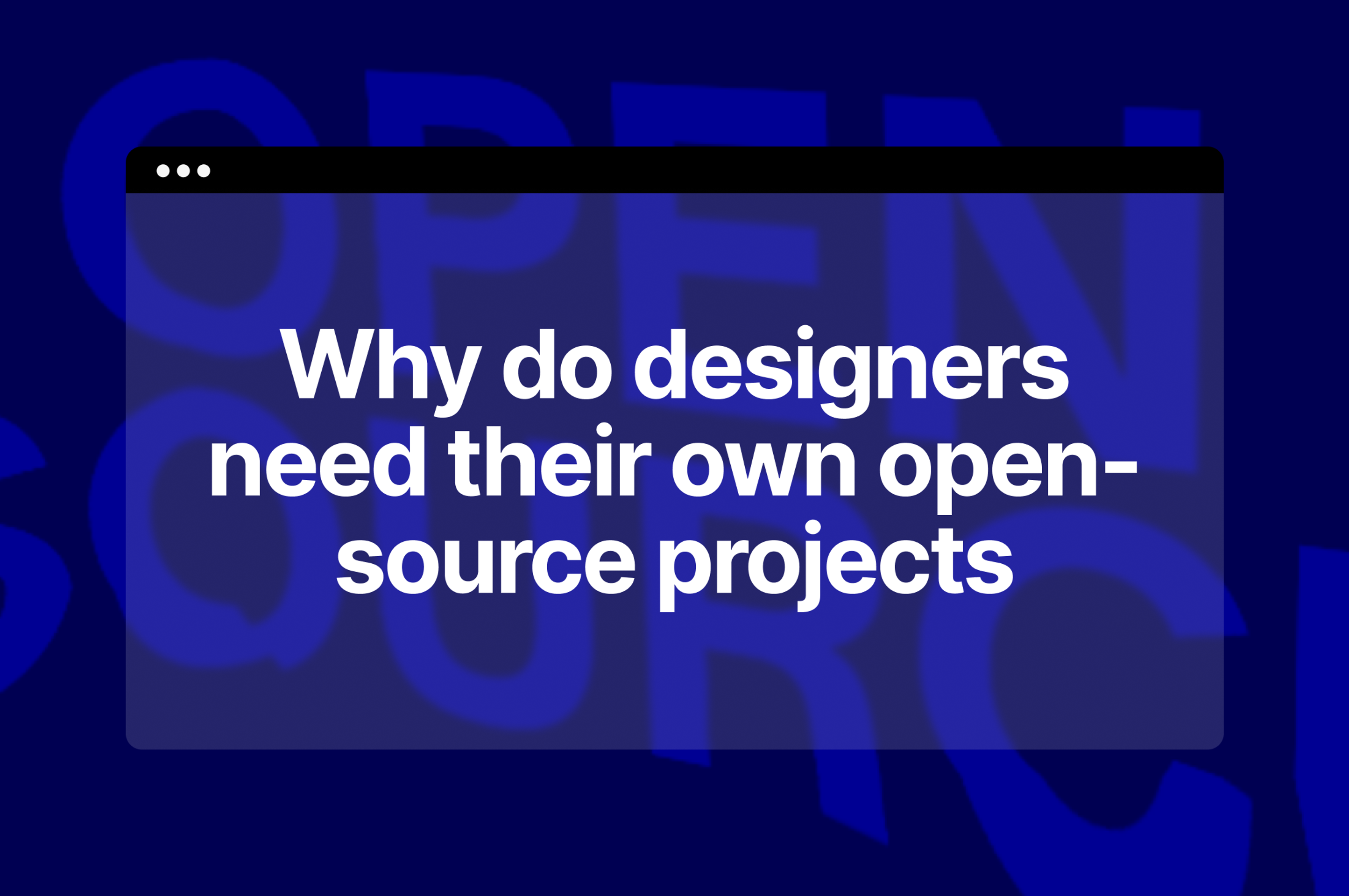 Article cover for Why do designers need their own open-source projects