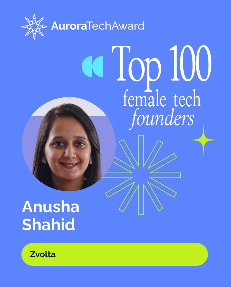 Aurora Tech Award: Top 100 female tech founders, Anusha Shahid, Zvolta