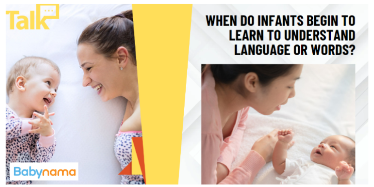 When Do Infants Begin To Learn To Understand Language Or Words?