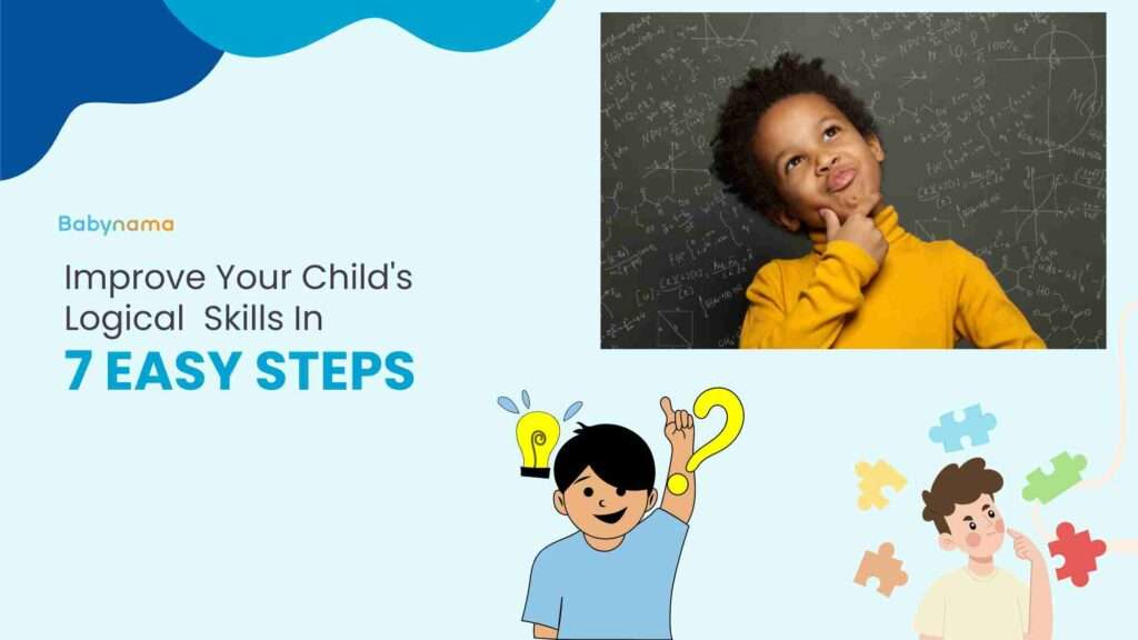 How To Improve Your Child’s Logical Processing Skills In 7 Easy Steps