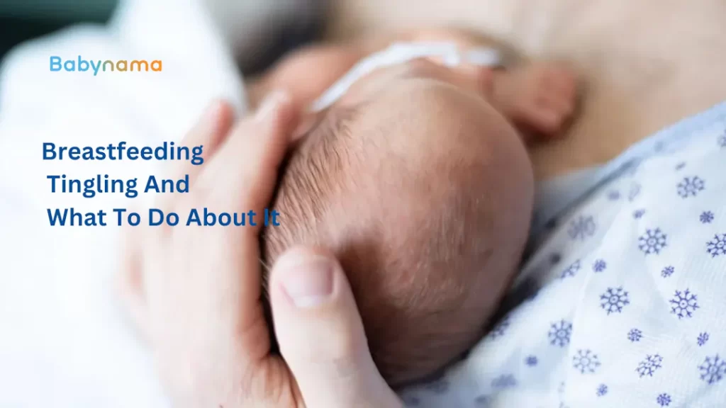 Addressing Breastfeeding Tingling: Tips & Remedies