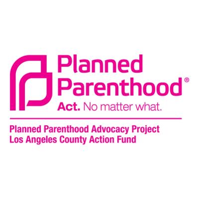 Planned Parenthood Advocacy Project Los Angeles Action Fund