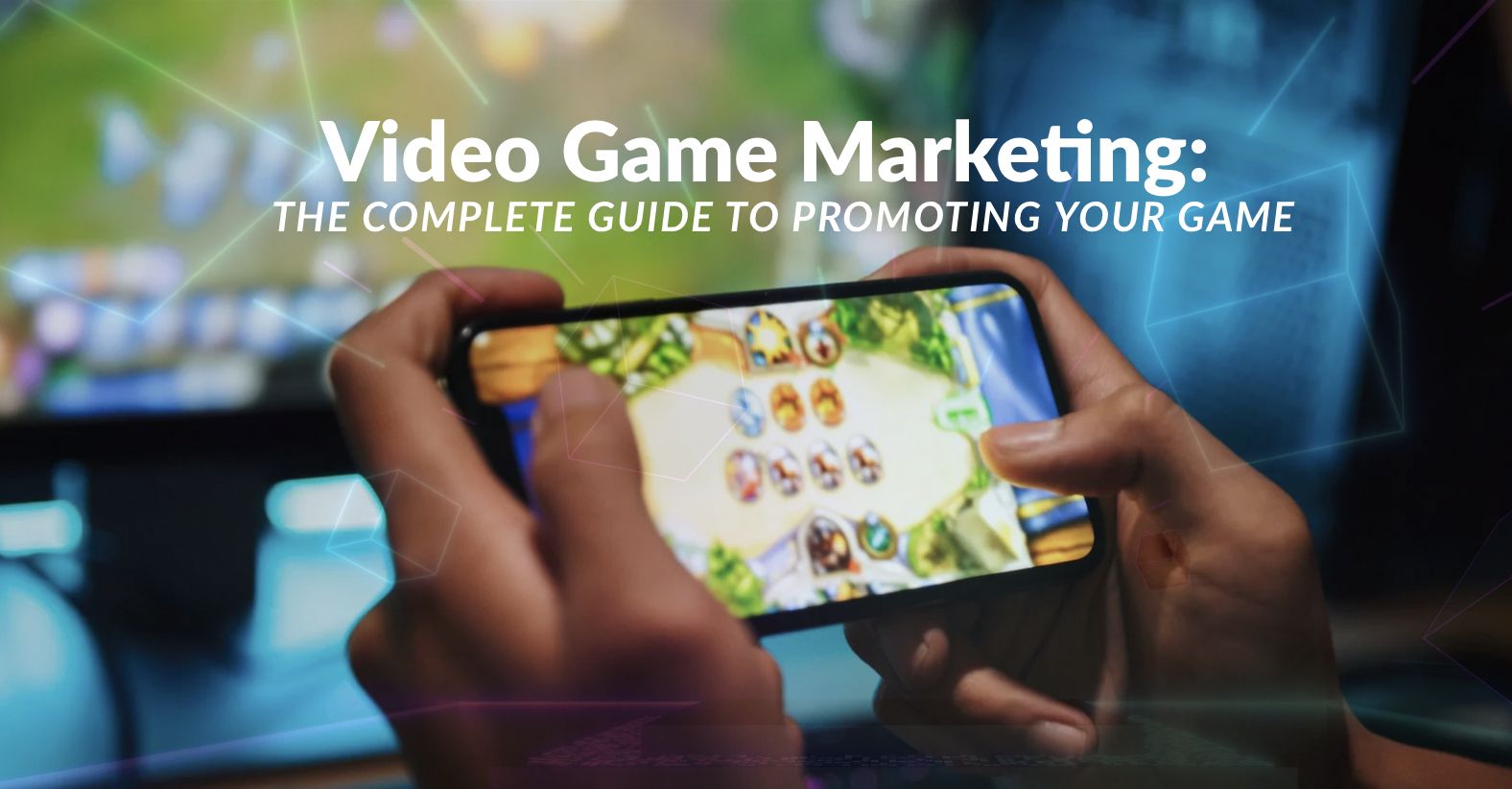Video Game Marketing- The Complete Guide to Promoting Your Game in 2026