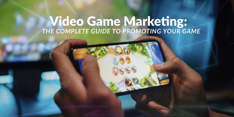 Video Game Marketing- The Complete Guide to Promoting Your Game in 2026