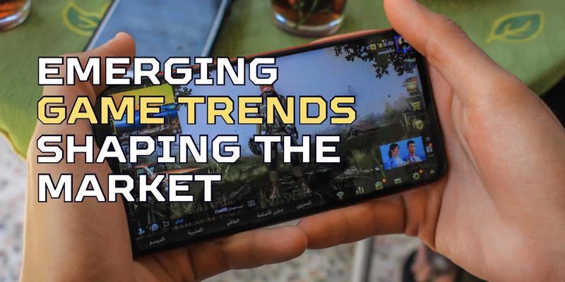 Emerging Game Trends Shaping the Market