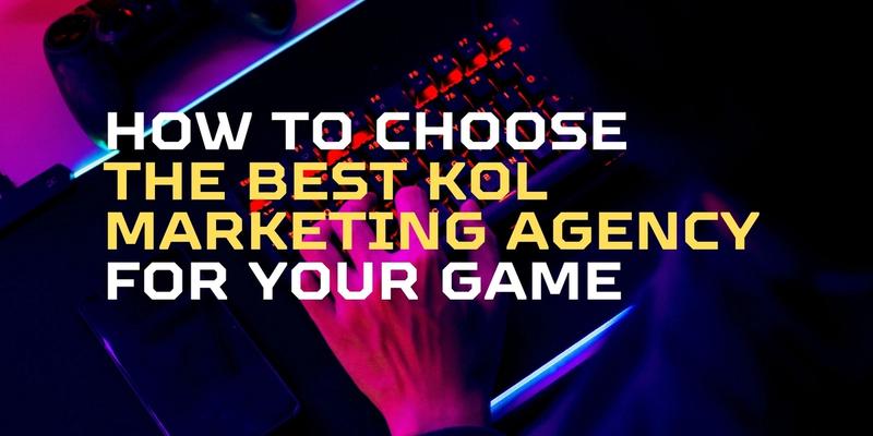 How to Choose the Best KOL Marketing Agency for Your Game
