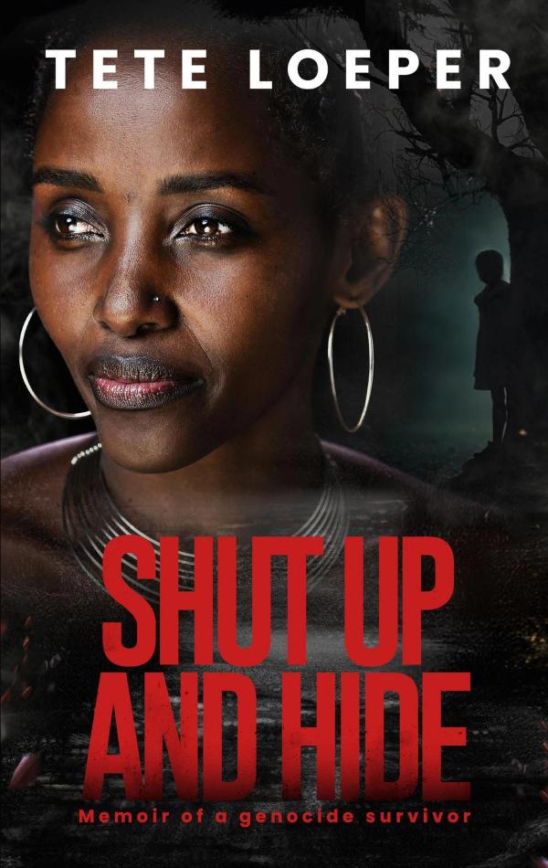 Shut up and hide: Memoir of a genocide survivor cover