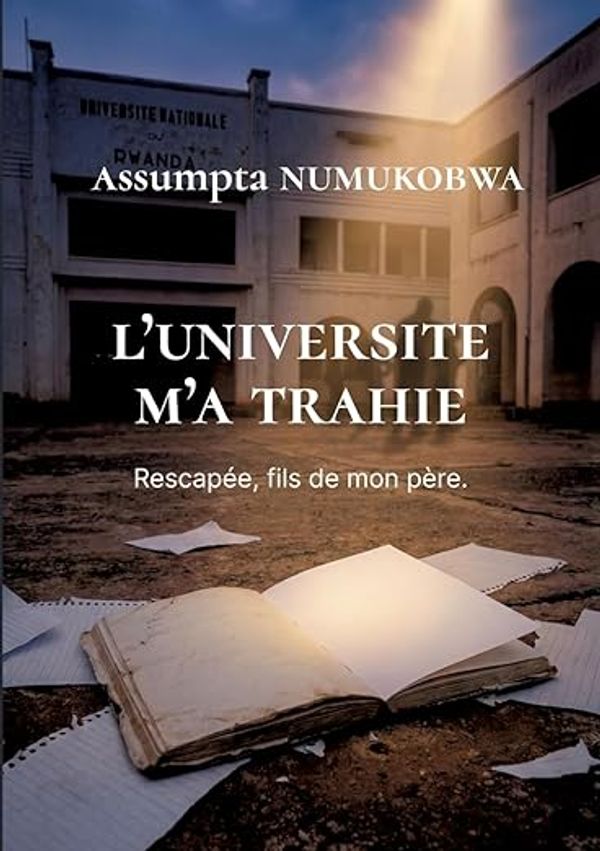 L'Université m'a trahie: Rescapée, fils de mon père cover