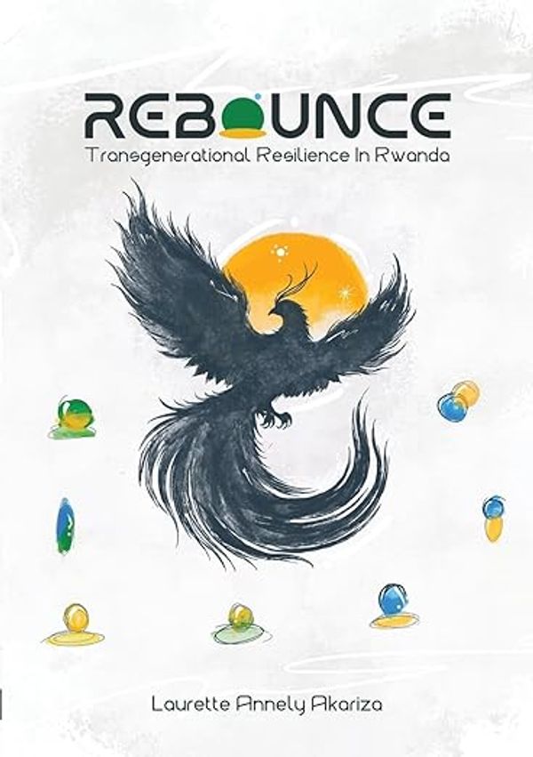 Rebounce: Trans Generational Resilience in Rwanda Resilience from Ashes cover