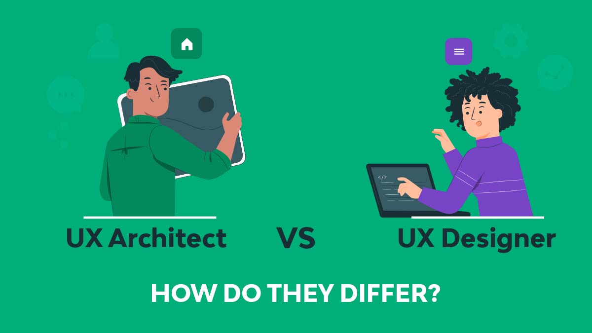 UX Architect vs. UX Designer: How Do They Differ?