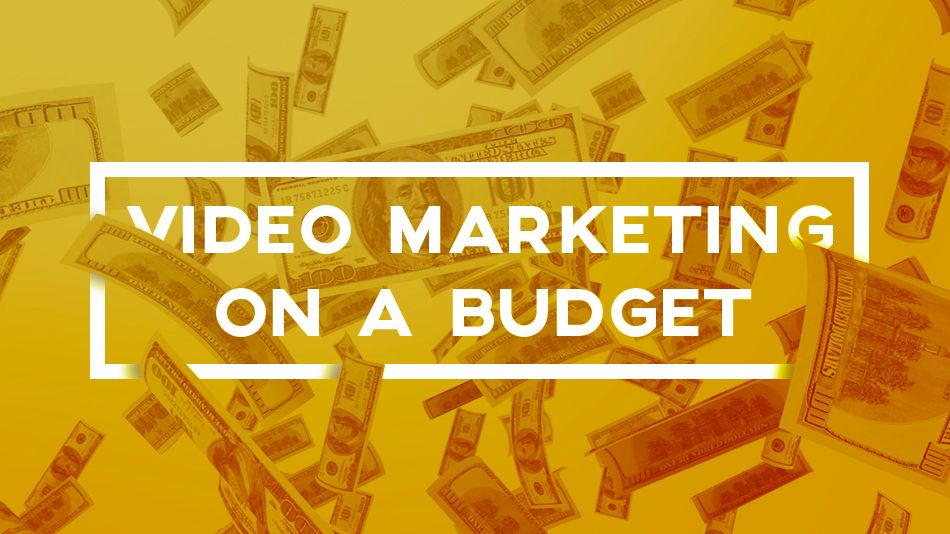 How To Do Video Marketing On A Low Budget