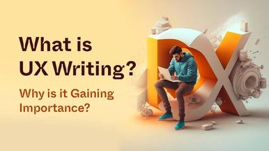 What is UX Writing? Why is it Gaining Importance?