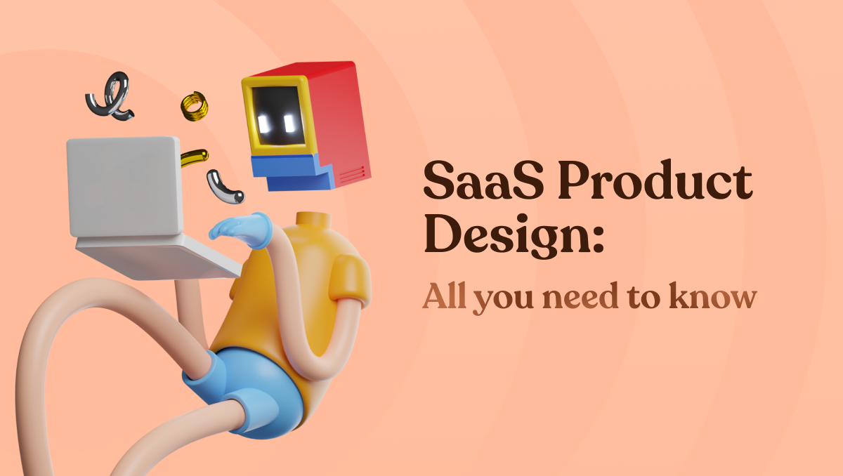 ​​SaaS Product Design: All You Need To Know