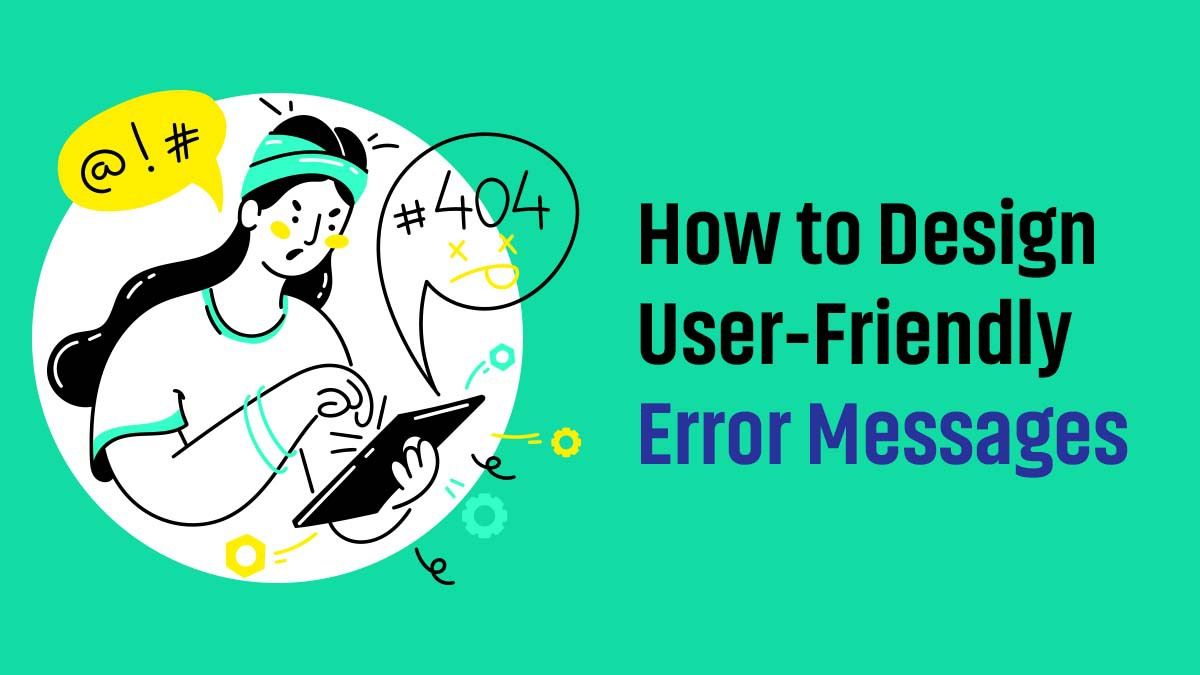 How to Design User-Friendly Error Messages?