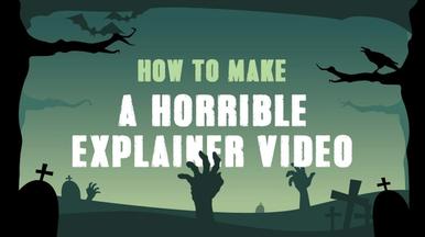 How To Make A Horrible Explainer Video?