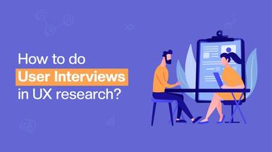 How To Do User Interviews in UX Research Successfully
