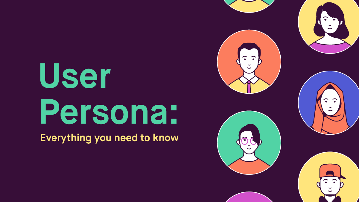 User Persona: Everything You Need to Know [With Examples]