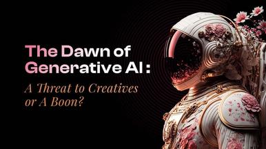 The Dawn of Generative AI: A Threat to Creatives or A Boon?