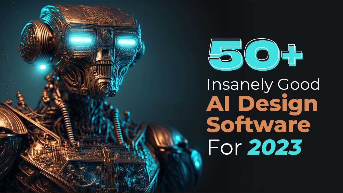 50+ Insanely Good AI Design Software for 2023