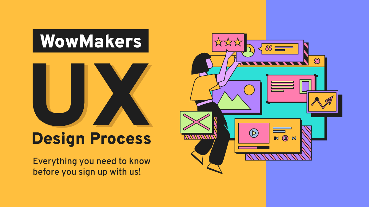 WowMakers UX Design Process: Everything You Need to Know Before You Sign Up With Us