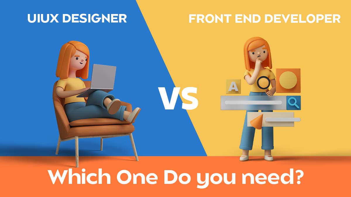 UI/UX Designer Vs. Front End Developer. Which One Do you need?