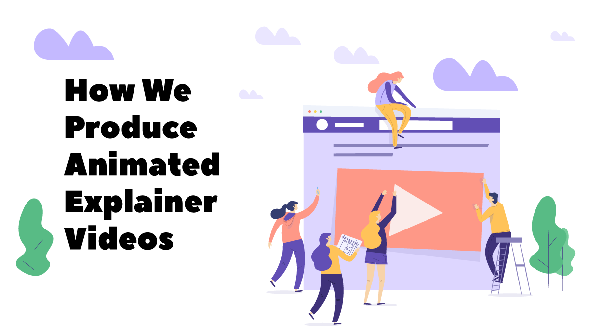 How We Produce Animated Explainer Videos
