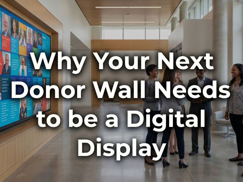 Why Your Next Donor Wall Needs to be a Digital Display