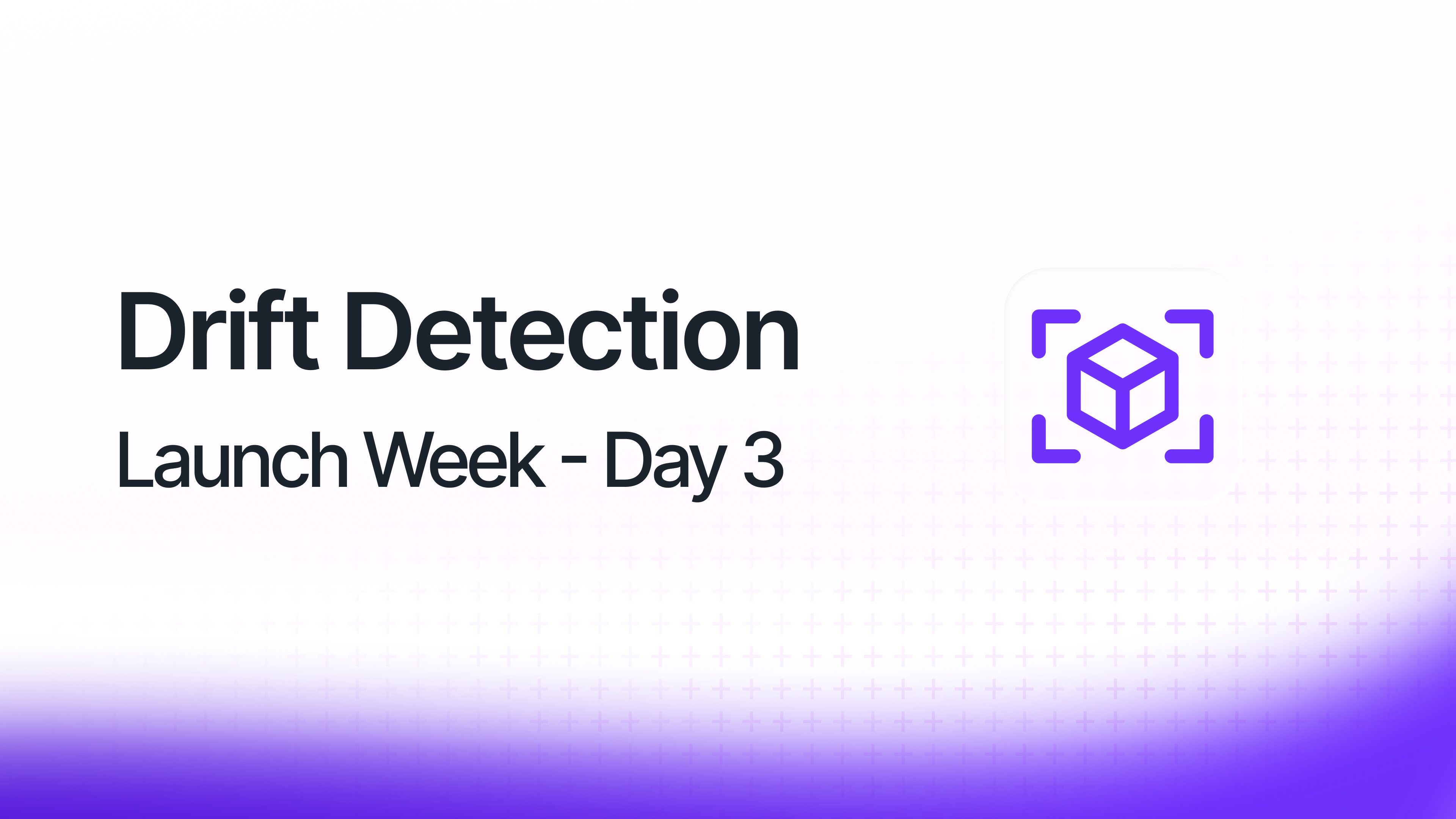 Nuon Launch Week Day Three Drift Detection