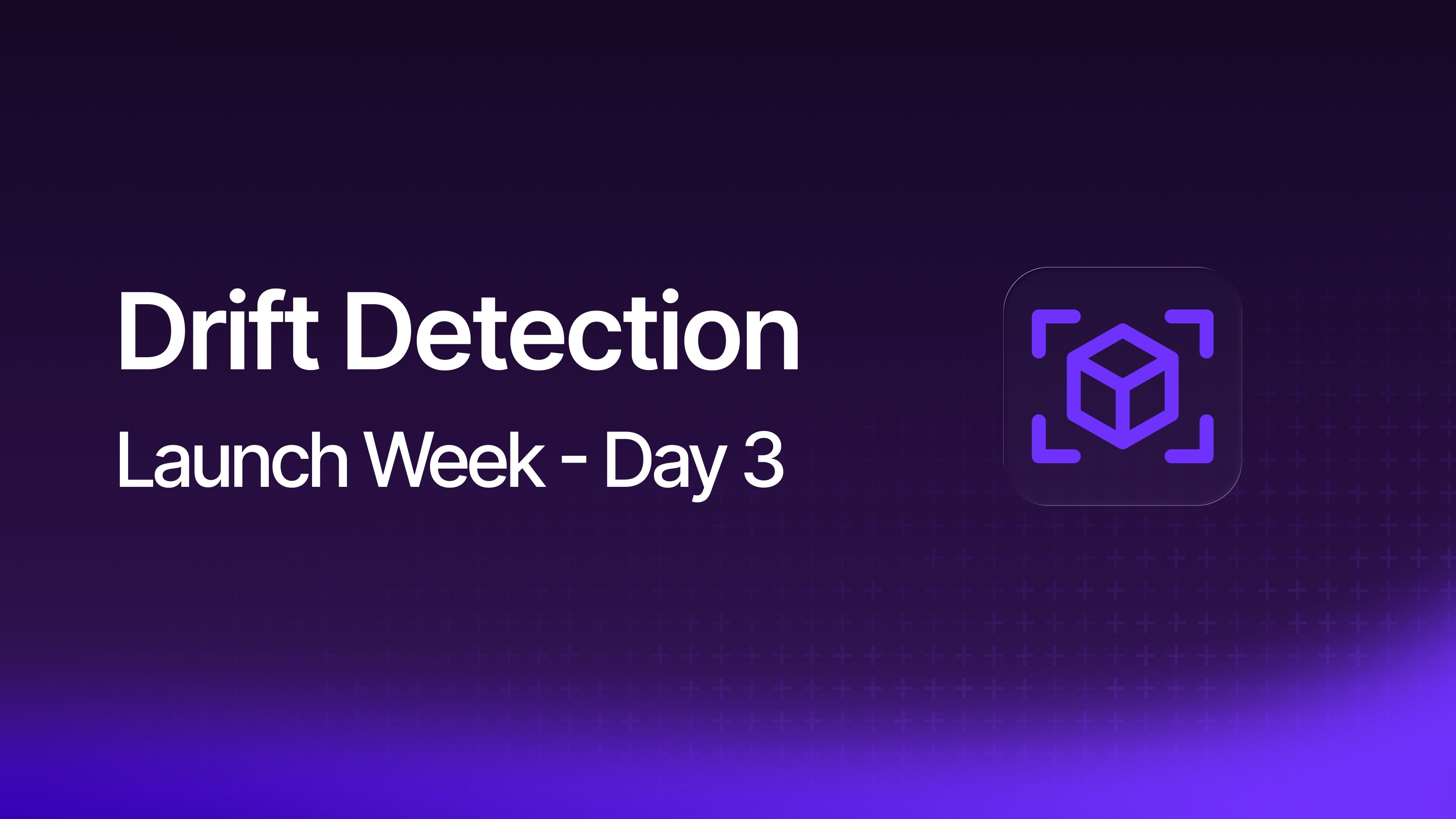 Image of Drift Detection - Launch week - Day 3