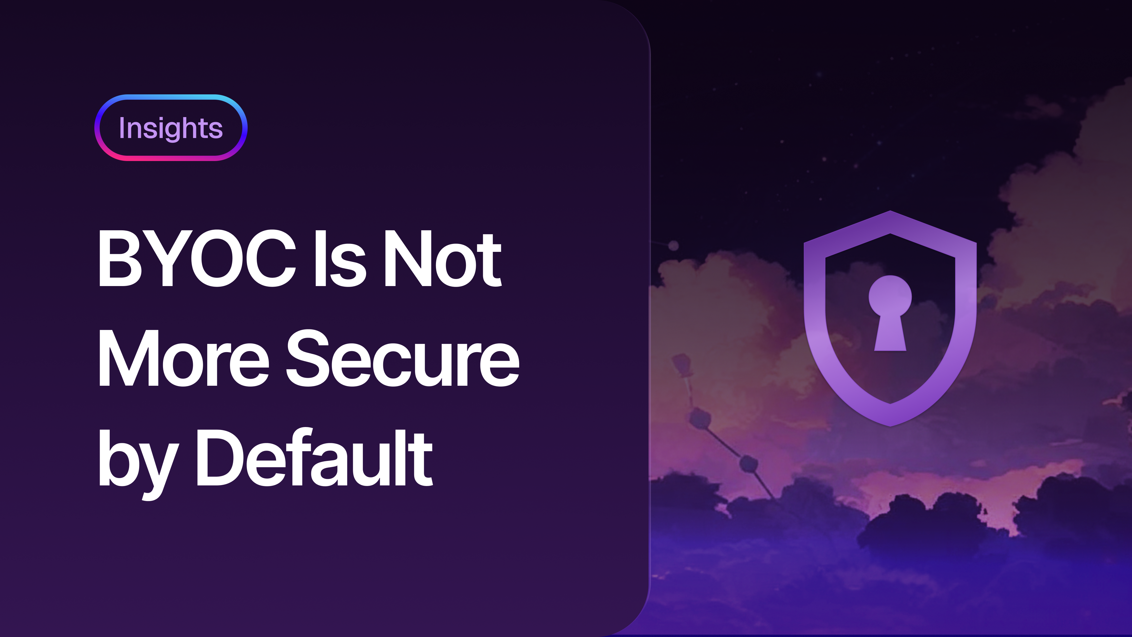 BYOC is not more secure by default
