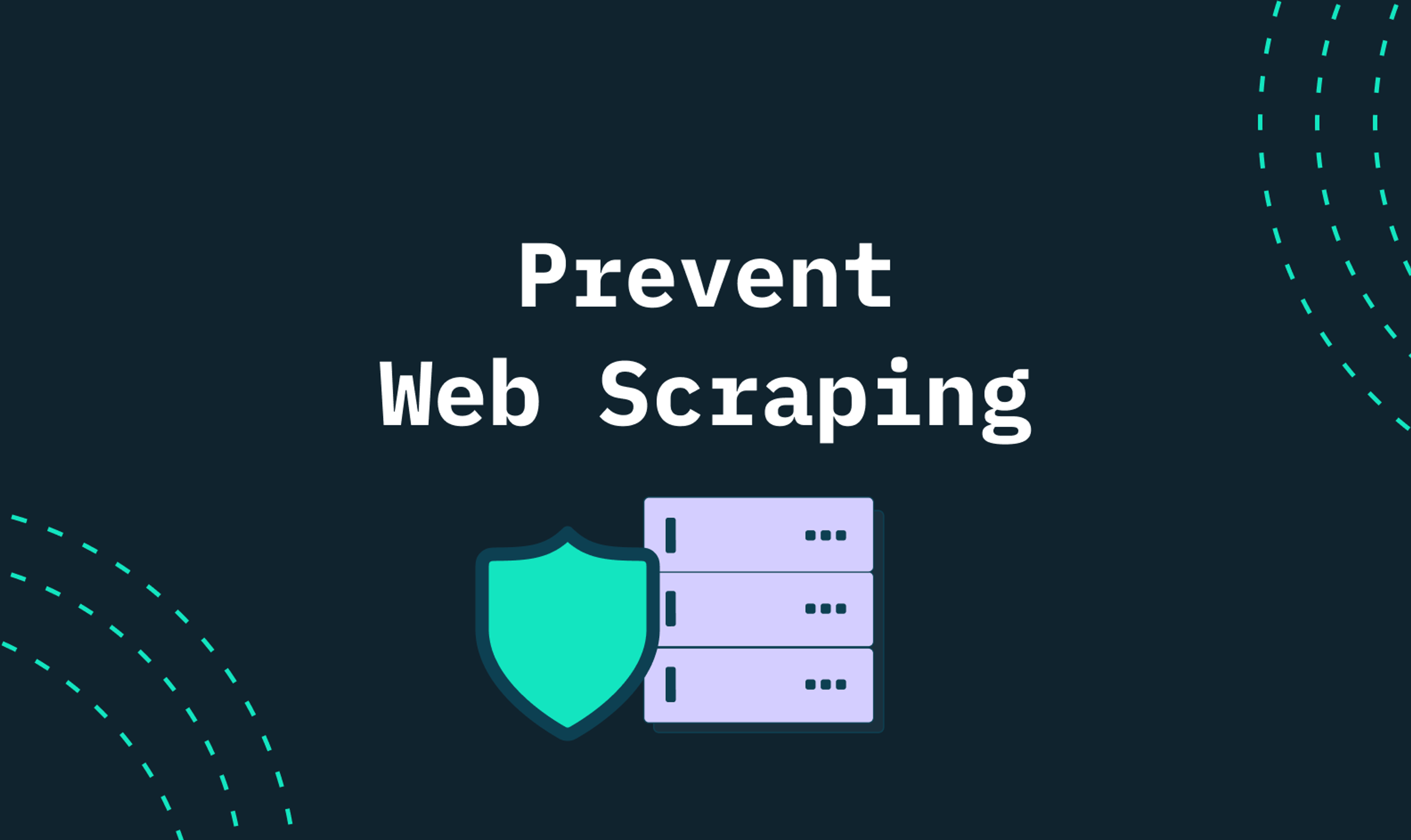 Top strategies to prevent web scraping and protect your data