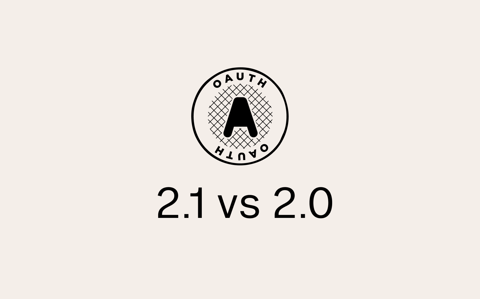 OAuth 2.1 vs 2.0: What developers need to know
