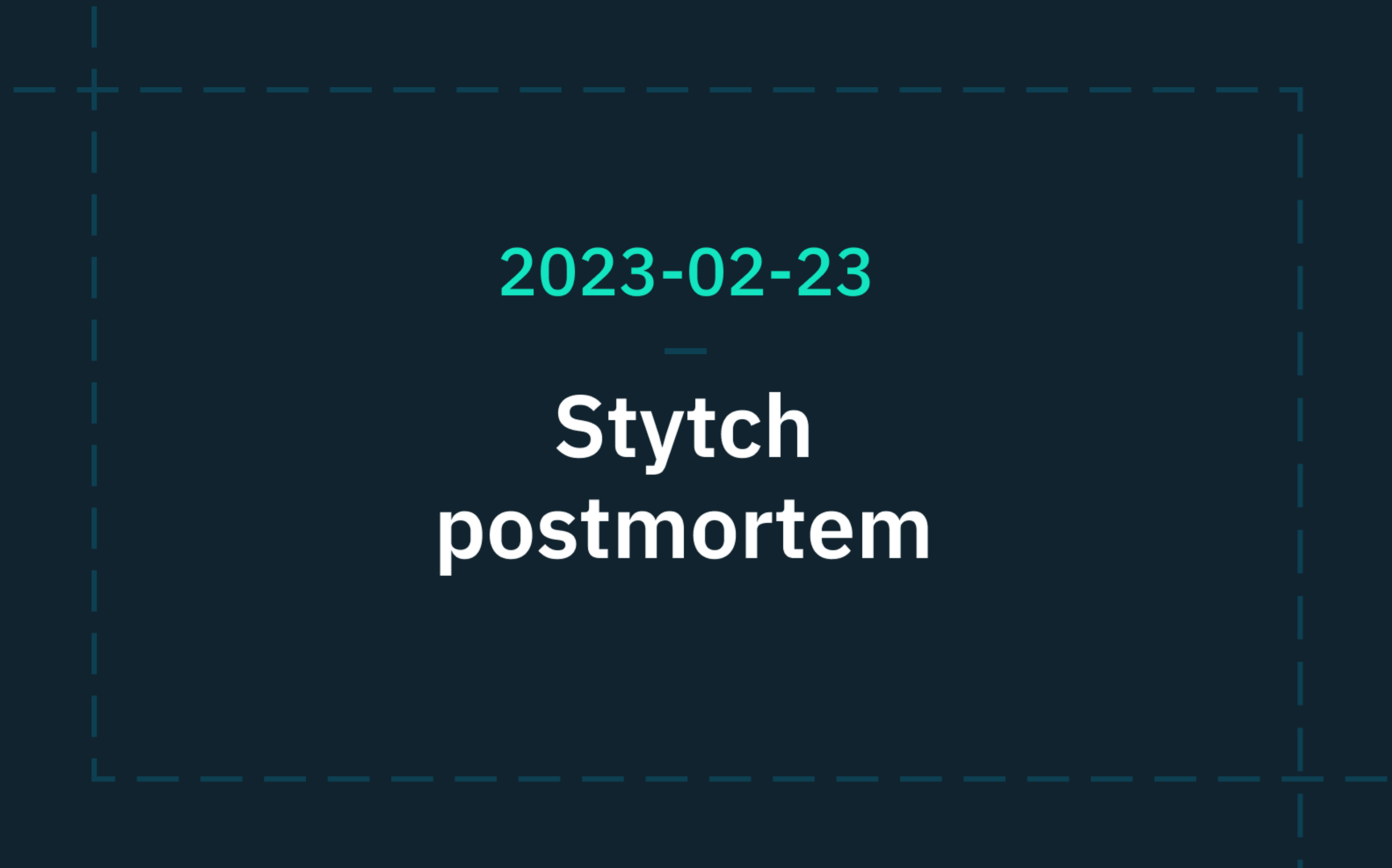 Stytch postmortem 2023-02-23