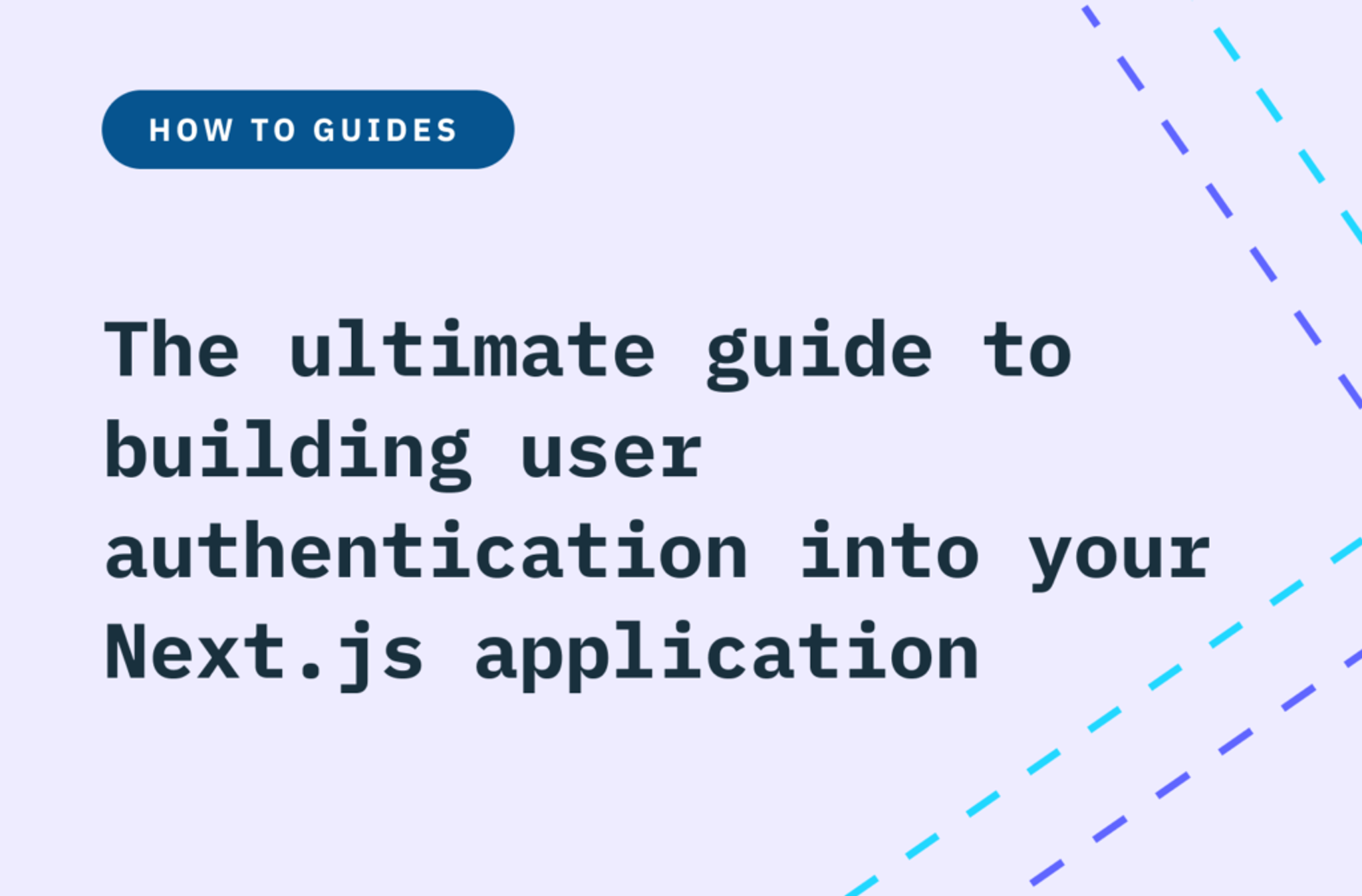 The ultimate guide to building user authentication into your Next.js application