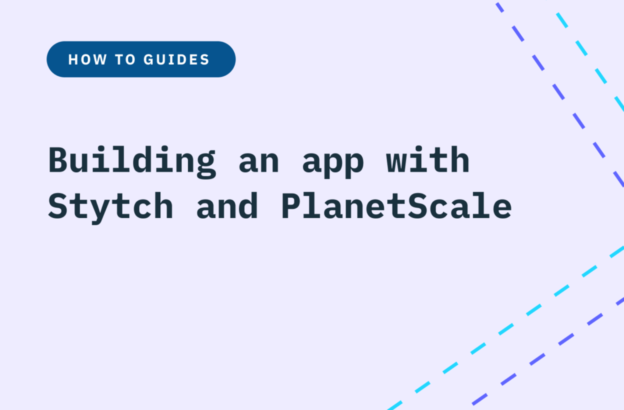 Building an app with Stytch and PlanetScale