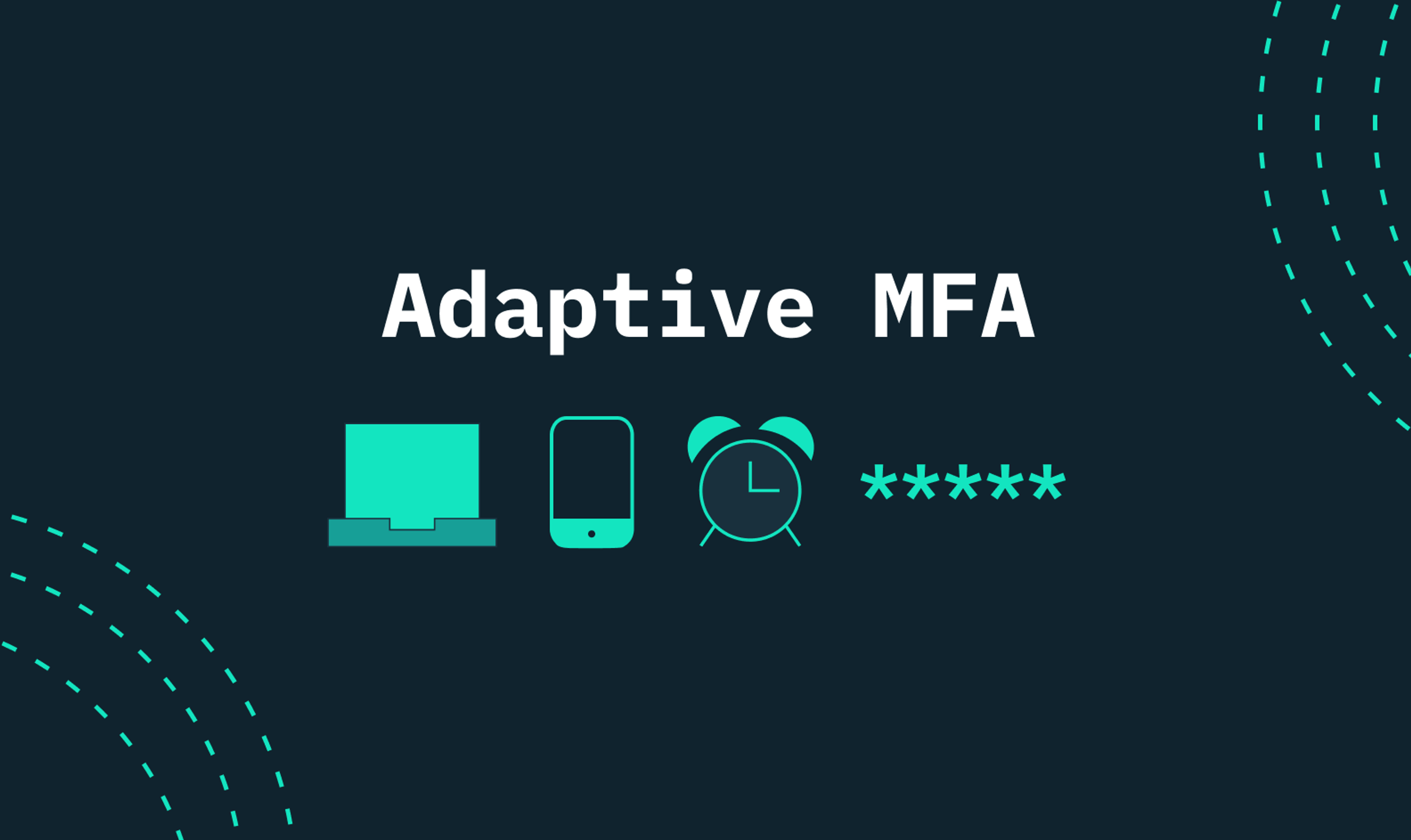 Adaptive MFA: A smarter approach to authentication security