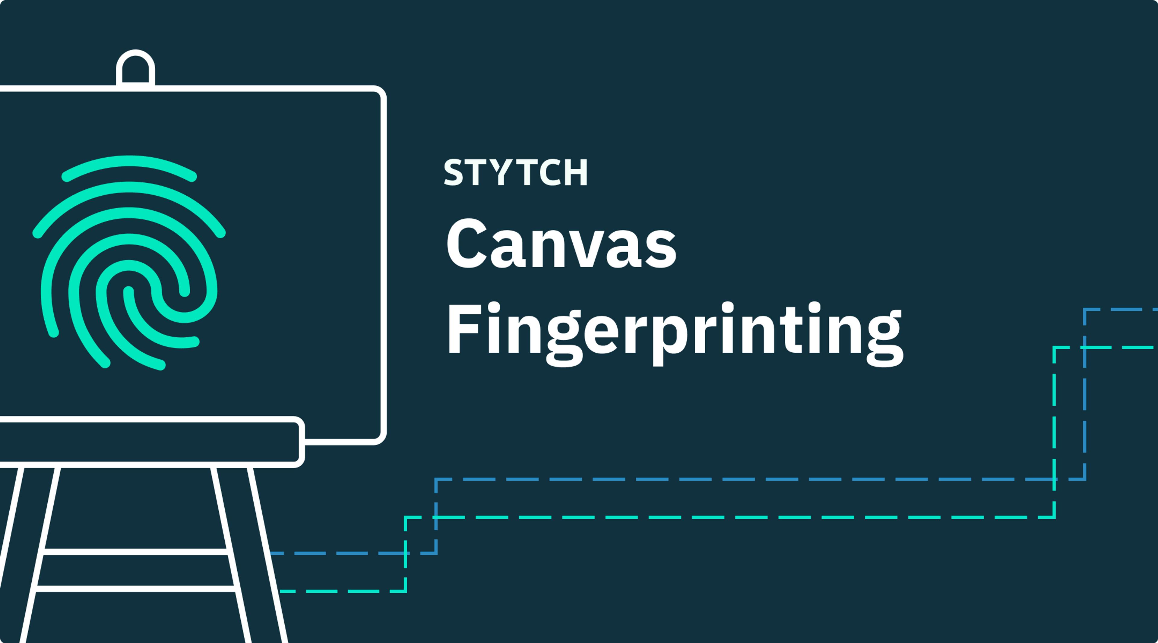 Canvas fingerprinting: Explained and illustrated