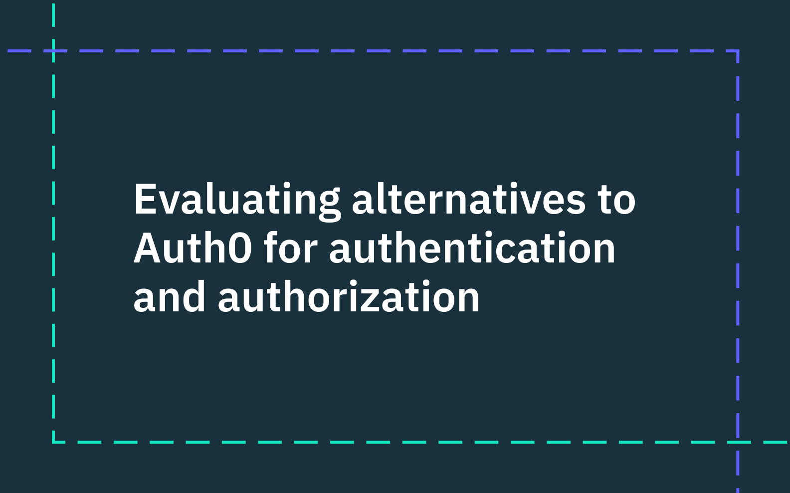 Evaluating Auth0 alternatives for authentication and authorization