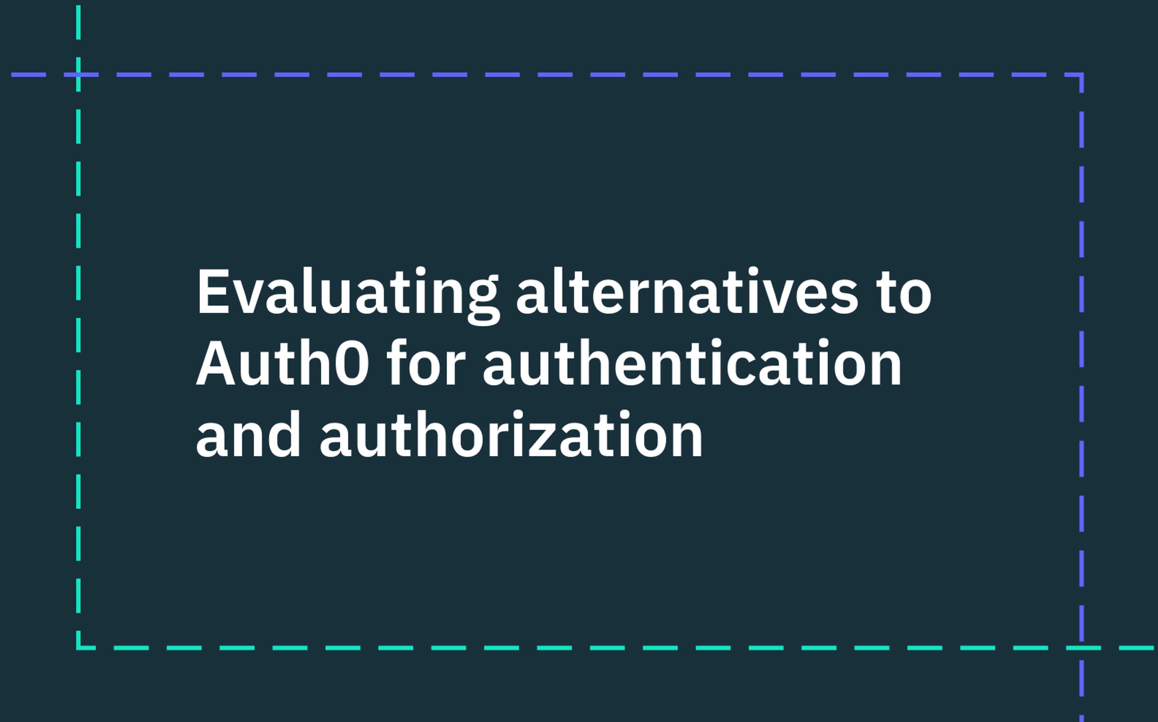 Evaluating Auth0 alternatives for authentication and authorization