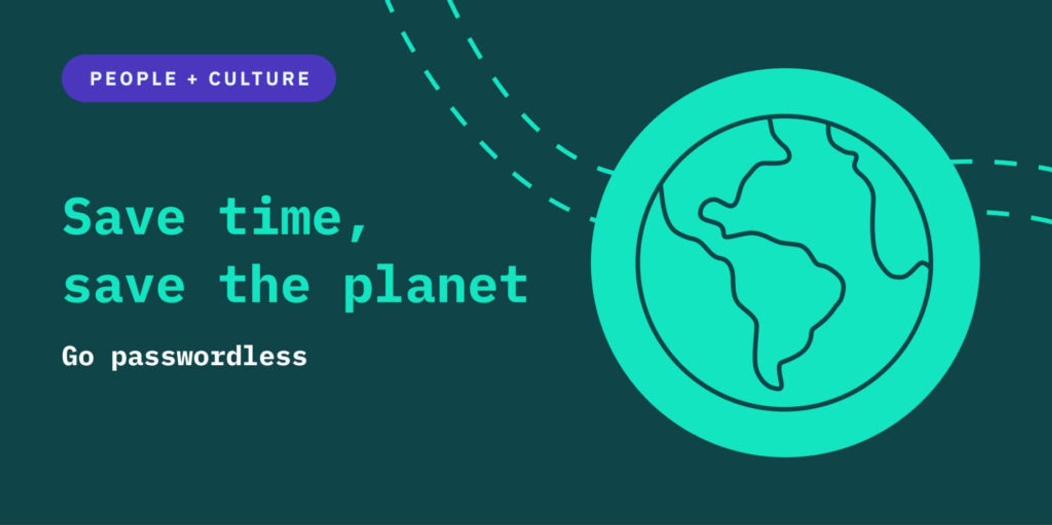 Save time, save the planet–go passwordless!