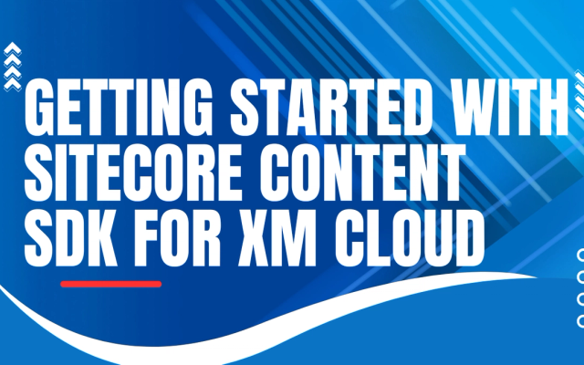 Getting Started with Sitecore Content SDK for XM Cloud - Part 1