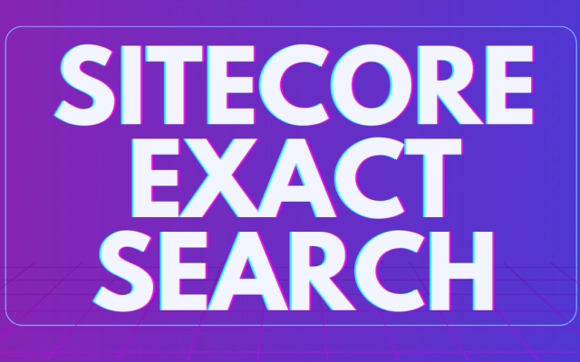 Sitecore Exact Search