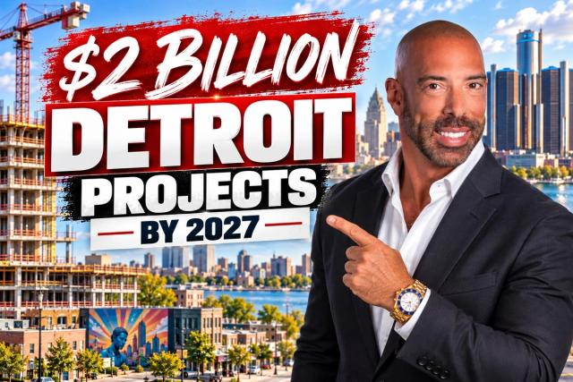 More Than $2 Billion in Detroit Projects Finishing by 2027: A Neighborhood-by-Neighborhood Breakdown