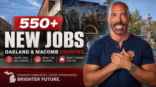550+ New Jobs Coming to Oakland and Macomb Counties: Where They Are and What It Means for Housing