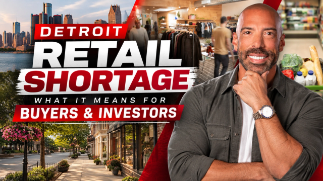 Detroit Retail Shortage, Neighborhoods, and What It Signals for Buyers and Investors