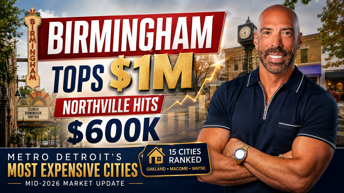Birmingham Tops $1M, Northville Hits $600K: Metro Detroit's Most Expensive Cities in Mid-2026